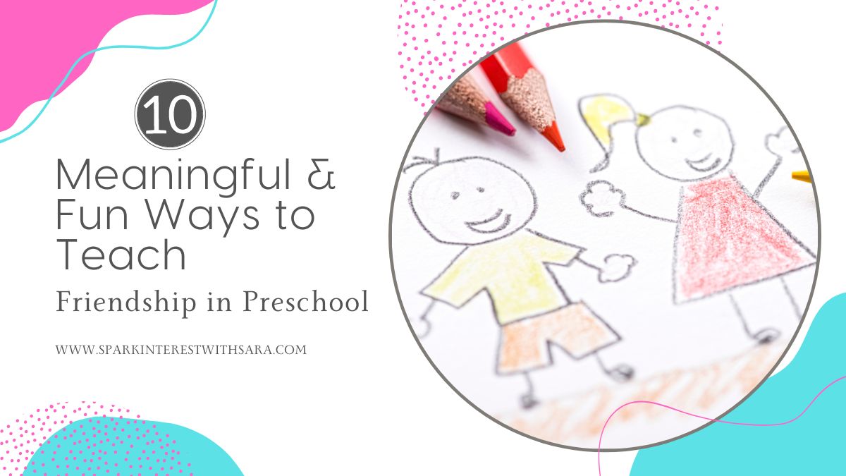 Blog title image for 10 meaningful and fun ways to teach friendship to preschool
